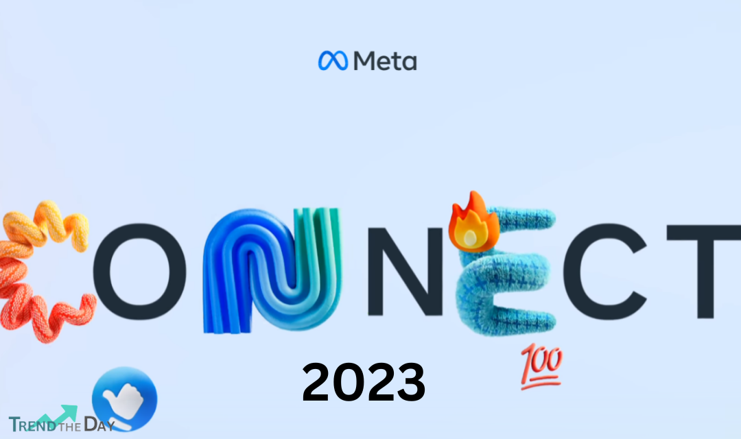 Meta Connect 2023: Bridging Realities and Reimagining the Future Erything You Need to Know